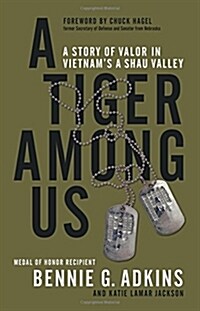 A Tiger Among Us: A Story of Valor in Vietnams a Shau Valley (Hardcover)