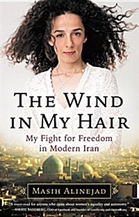 Wind in My Hair: My Fight for Freedom in Modern Iran (Hardcover)