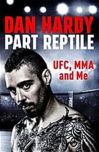 Part Reptile : UFC, MMA and Me (Paperback)