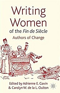 Writing Women of the Fin de Siecle : Authors of Change (Paperback, 1st ed. 2012)