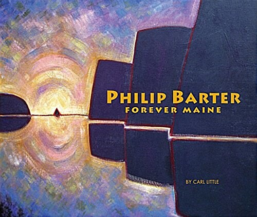 Philip Barter: Forever Maine (Hardcover)