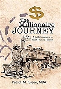 The Millionaire Journey: A Guide for Anyone to Reach Financial Freedom (Hardcover)