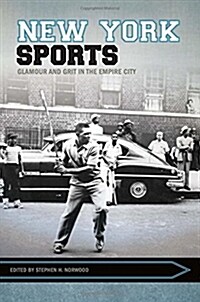 New York Sports: Glamour and Grit in the Empire City (Paperback)