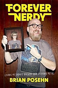 Forever Nerdy: Living My Dorky Dreams and Staying Metal (Hardcover)