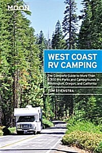 Moon West Coast RV Camping: The Complete Guide to More Than 2,300 RV Parks and Campgrounds in Washington, Oregon, and California (Paperback, 5)