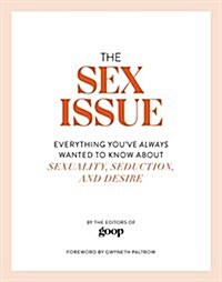 The Sex Issue: Everything Youve Always Wanted to Know about Sexuality, Seduction, and Desire (Hardcover)