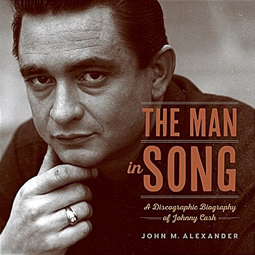 The Man in Song: A Discographic Biography of Johnny Cash (Paperback)