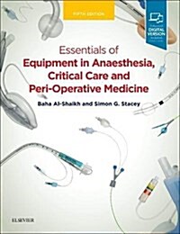 Essentials of Equipment in Anaesthesia, Critical Care and Perioperative Medicine (Paperback, 5 ed)