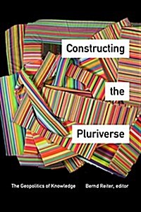 Constructing the Pluriverse: The Geopolitics of Knowledge (Paperback)