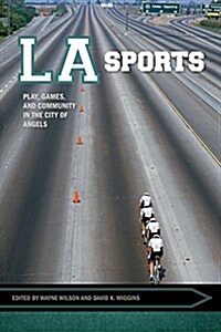 La Sports: Play, Games, and Community in the City of Angels (Paperback)