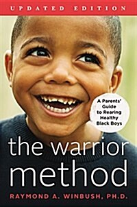 The Warrior Method, Updated Edition: A Parents Guide to Rearing Healthy Black Boys (Paperback)