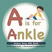A is for Ankle: Human Body ABC Book (Hardcover)
