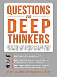 Questions for Deep Thinkers: 200+ of the Most Challenging Questions You (Probably) Never Thought to Ask (Paperback)