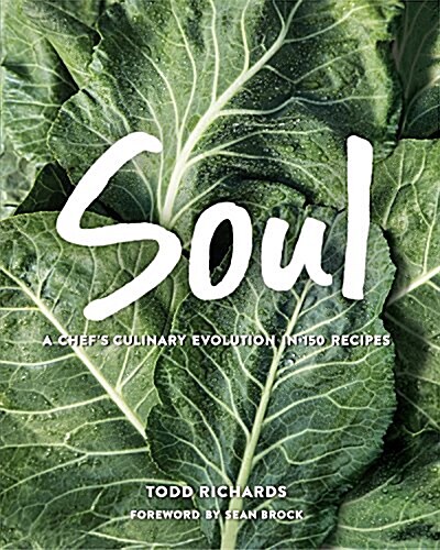 Soul: A Chefs Culinary Evolution in 150 Recipes (Hardcover)