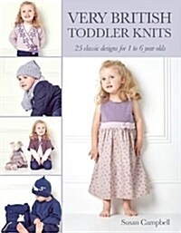 Very British Toddler Knits : 25 Classic Designs for 1 to 6 Year Olds (Paperback)