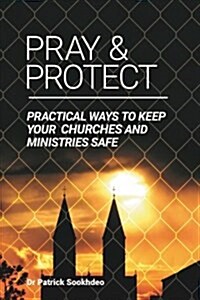 Pray & Protect: Practical Ways to Keep Your Churches and Ministries Safe (Paperback, 2, Second Edition)