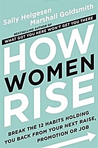 [중고] How Women Rise: Break the 12 Habits Holding You Back from Your Next Raise, Promotion, or Job (Hardcover)