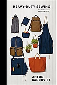 Heavy Duty Sewing : Making Backpacks and Other Stuff (Hardcover)