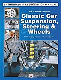 How to Restore & Improve Classic Car Suspension, Steering & Wheels (Paperback)