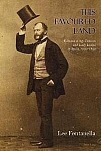 This Favoured Land: Edward King-Tenison and Lady Louisa in Spain, 1850-1853 (Hardcover)