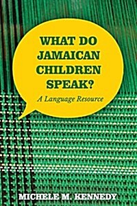 What Do Jamaican Children Speak?: A Language Resource (Paperback)