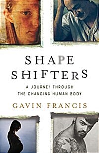 Shapeshifters: A Journey Through the Changing Human Body (Hardcover)