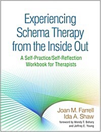 Experiencing Schema Therapy from the Inside Out: A Self-Practice/Self-Reflection Workbook for Therapists (Hardcover)