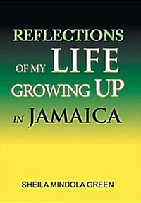Reflections of My Life Growing Up in Jamaica (Hardcover)