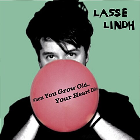 Lasse Lindh - When you grow old...Your heart dies