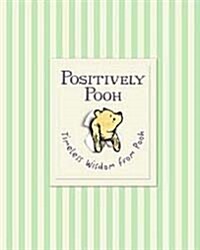 Positively Pooh. Timeless Wisdom from Pooh (Paperback)