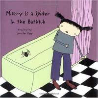 Misery is a spider in the bathtub
