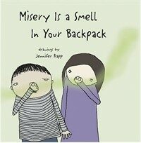 Misery Is a Smell in Your Backpack (Hardcover)