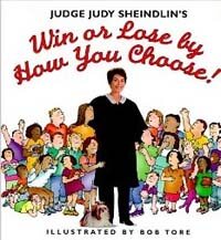 (Judge Judy Sheindlin's) Win or Lose by how you choose!