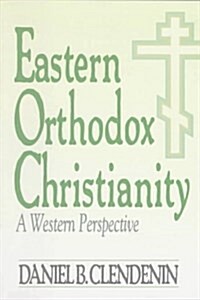 Eastern Orthodox Christianity: A Western Perspective (Paperback, First Edition)