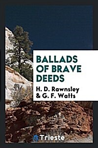 Ballads of Brave Deeds (Paperback)