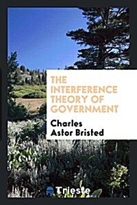 The Interference Theory of Government (Paperback)