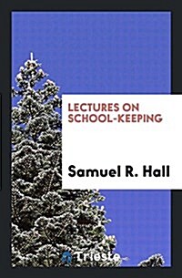 Lectures on School-Keeping (Paperback)