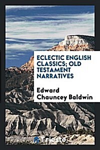 Eclectic English Classics; Old Testament Narratives (Paperback)