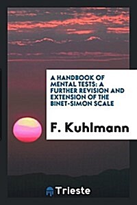 A Handbook of Mental Tests: A Further Revision and Extension of the Binet-Simon Scale (Paperback)
