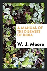 A Manual of the Diseases of India (Paperback)