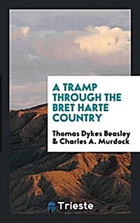 A Tramp Through the Bret Harte Country (Paperback)