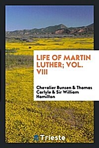 Life of Martin Luther; Vol. VIII (Paperback)