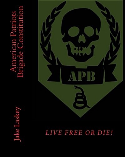 American Patriots Brigade Constitution (Paperback)