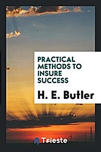 Practical Methods to Insure Success (Paperback)