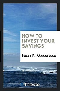How to Invest Your Savings (Paperback)