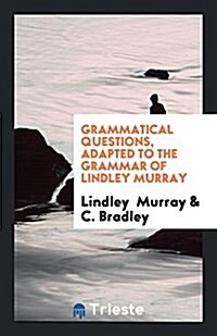 Grammatical Questions, Adapted to the Grammar of Lindley Murray (Paperback)