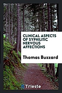 Clinical Aspects of Syphilitic Nervous Affections (Paperback)