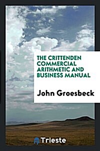 The Crittenden Commercial Arithmetic and Business Manual (Paperback)