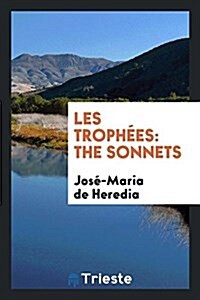 Les Trophees: The Sonnets (Paperback)