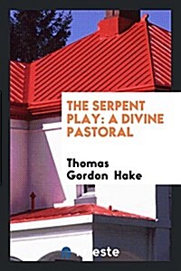 The Serpent Play: A Divine Pastoral (Paperback)